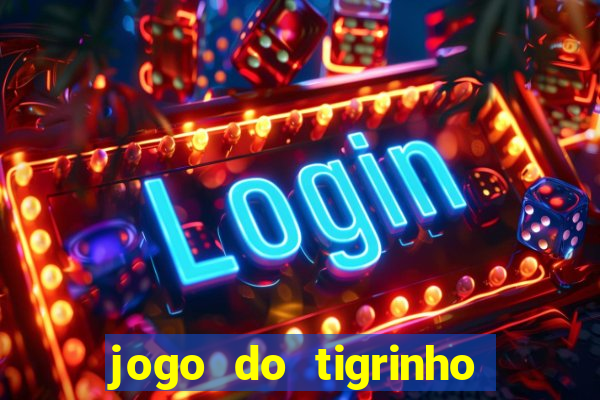 jogo do tigrinho deposito 1 real